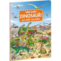Velká knížka Dinosauři pro malé vypravěče